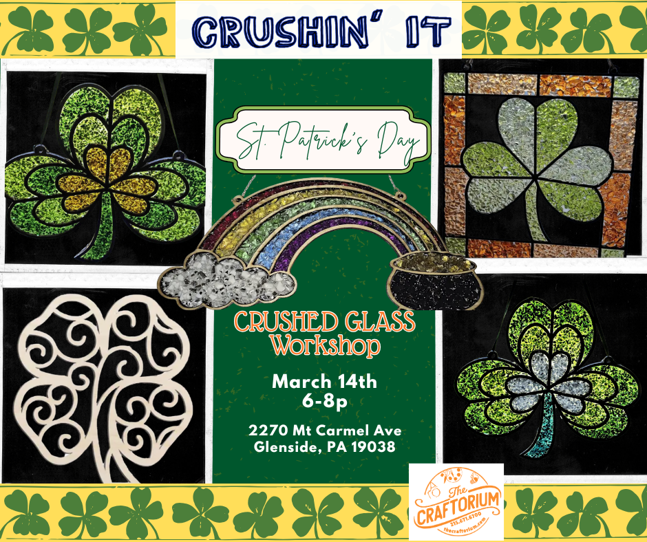 Crushin’ It: St. Patrick's Day Crushed Glass Workshop
